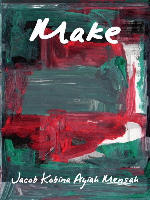 Title details for Make by Jacob Kobina Ayiah Mensah - Available